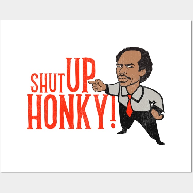 Shut Up Honky! Wall Art by darklordpug